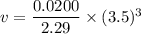 v=\dfrac{0.0200}{2.29}\times(3.5)^3