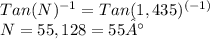 Tan(N)^{-1} =Tan(1,435)^{(-1)}\\N=55,128=55°