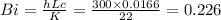 Bi = \frac{hLc}{K} = \frac{300\times 0.0166}{22} = 0.226