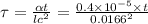\tau = \frac{\alpha t}{lc^2} = \frac{0.4\times 10^{-5}\times t}{0.0166^2}