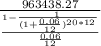 \frac{963438.27}{\frac{1- \frac{1}{(1+\frac{0.06}{12})^{20*12}}}{\frac{0.06}{12}} }
