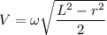 V=\omega \sqrt{\dfrac{L^2-r^2}{2}}