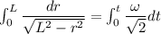 \int_{0}^{L}\dfrac{dr}{\sqrt{L^2-r^2}}=\int_{0}^{t} \dfrac{\omega }{\sqrt2}dt