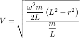 V=\sqrt{\dfrac{\dfrac{\omega^2 m}{2L}\left({L^2}-{r^2}\right)}{\dfrac{m}{L}}}