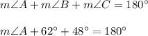m\angle A+m\angle B+m\angle C=180^{\circ}\\\\m\angle A+62^{\circ}+48^{\circ}=180^{\circ}