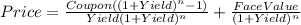 Price=\frac{Coupon((1+Yield)^{n}-1) }{Yield(1+Yield)^{n} } +\frac{FaceValue}{(1+Yield)^{n} }
