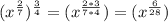 (x^{\frac{2}{7}})^{\frac{3}{4}}=(x^{\frac{2*3}{7*4}})=(x^{\frac{6}{28}})