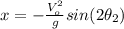 x=-\frac{V_{o}^{2}}{g} sin(2\theta_{2})