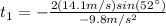 t_{1}=-\frac{2(14.1 m/s)sin(52\°)}{-9.8m/s^{2}}