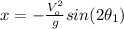 x=-\frac{V_{o}^{2}}{g} sin(2\theta_{1})