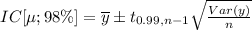 IC[\mu ; 98\%] = \overline{y} \pm t_{0.99,n-1}\sqrt{\frac{Var(y)}{n}}