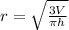 r=\sqrt{\frac{3V}{\pi h}}
