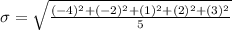 \sigma=\sqrt{\frac{(-4)^2+(-2)^2+(1)^2+(2)^2+(3)^2}{5}}
