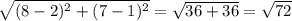\sqrt{(8-2)^{2}+(7-1)^{2}}=\sqrt{36+36}=\sqrt{72}