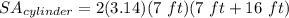 SA_{cylinder} = 2 (3.14)(7~ft)(7~ft + 16~ft)