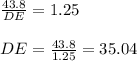 \frac{43.8}{DE}=1.25&#10;\\&#10;\\DE= \frac{43.8}{1.25} = 35.04