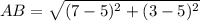 AB=\sqrt{(7-5)^2+(3-5)^2}