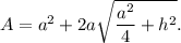 A=a^2+2a\sqrt{\dfrac{a^2}{4}+h^2}.