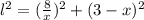 l^{2}=(\frac{8}{x})^2+(3-x)^{2}