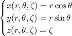 \begin{cases}x(r,\theta,\zeta)=r\cos\theta\\y(r,\theta,\zeta)=r\sin\theta\\z(r,\theta,\zeta)=\zeta\end{cases}