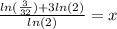 \frac{ln(\frac{3}{32})+3ln(2)}{ln(2)} =x