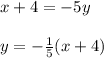 x+4=-5y\\\\y=-\frac{1}{5}(x+4)