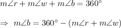 m\angle{r}+m\angle{w}+m\angle{b}=360^{\circ}\\\\\Rightarrow\ m\angle{b}=360^{\circ}-(m\angle{r}+m\angle{w})