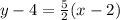 y-4 = \frac {5} {2} (x-2)
