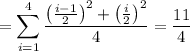=\displaystyle\sum_{i=1}^4\frac{\left(\frac{i-1}2\right)^2+\left(\frac i2\right)^2}4=\frac{11}4