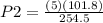 P2 = \frac{(5)(101.8)}{254.5}