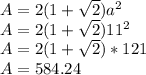 A = 2(1+\sqrt{2}) a^2\\A = 2(1+\sqrt{2}) 11^2\\A = 2(1 + \sqrt{2}) * 121\\A = 584.24