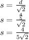 s=\frac{d}{\sqrt{2} }\\s=\frac{\frac{4}{5}}{\sqrt{2} }\\s=\frac{4}{5\sqrt{2} }