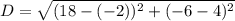 D=\sqrt{(18-(-2))^2+(-6-4)^2}