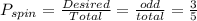 P_{spin} =\frac{Desired}{Total} = \frac{odd}{total} = \frac{3}{5}