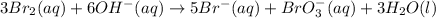 3Br_2(aq)+6OH^-(aq)\rightarrow 5Br^-(aq)+BrO_3^-(aq)+3H_2O(l)