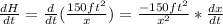 \frac{dH}{dt}=\frac{d}{dt}(\frac{150ft^{2} }{x} )=\frac{-150ft^{2}}{x^{2}}*\frac{dx}{dt}