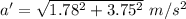 a'=\sqrt{1.78^2+3.75^2}\ m/s^2