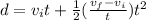 d = v_{i}t + \frac{1}{2}(\frac{v_{f}-v_{i}}{t})t^{2}