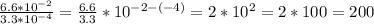 \frac{6.6 * 10^{-2}}{3.3*10^{-4}} = \frac{6.6}{3.3} * 10^{-2 -(-4)} = 2 * 10^{2} = 2*100=200