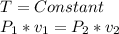 T= Constant\\ P_{1}*{v_{1}=P_{2}*{v_{2}