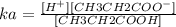 ka= \frac{[H^+][CH3CH2COO^-]}{[CH3CH2COOH]}