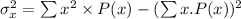 \sigma_x^2= \sum x^2\times P(x)-(\sum x.P(x))^2
