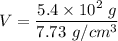 V=\dfrac{5.4\times 10^2\ g}{7.73\ g/cm^3}