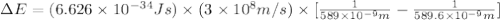 \Delta E=(6.626\times 10^{-34}Js)\times (3\times 10^8m/s)\times [\frac{1}{589\times 10^{-9}m}-\frac{1}{589.6\times 10^{-9}m}]
