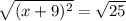 \sqrt{(x+9)^2}=\sqrt{25}