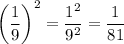 \left(\dfrac19\right)^2=\dfrac{1^2}{9^2}=\dfrac1{81}