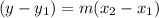 (y-y_1)=m(x_2-x_1)