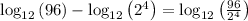 \log _{12}\left(96\right)-\log _{12}\left(2^4\right)=\log _{12}\left(\frac{96}{2^4}\right)