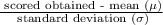 \frac{\text { scored obtained - mean }(\mu)}{\text { standard deviation }(\sigma)}
