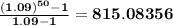 \bf \frac{(1.09)^{50}-1}{1.09-1}=815.08356